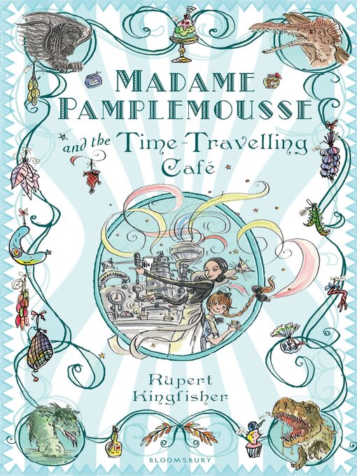 Title details for Madame Pamplemousse and the Time-Travelling Café by Rupert Kingfisher - Available